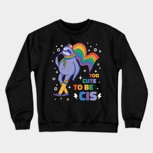 Too Cute To Be CIS Sloth Pride Flag Crewneck Sweatshirt